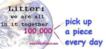 we are all in it together...pick up a piece of litter every day